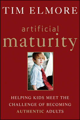 Artificial Maturity Helping Kids Meet the Challenge of Becoming Authe