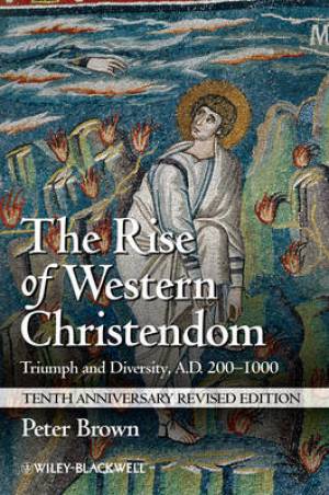 The Rise Of Western Christendom (Paperback) 9781118301265