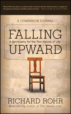 Falling Upward A Spirituality for the Two Halves of Life - A Compani