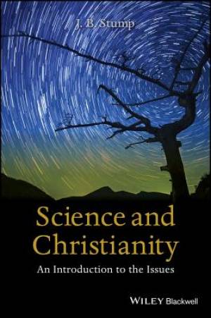 Science and Christianity By Jb Stump (Paperback) 9781118625248