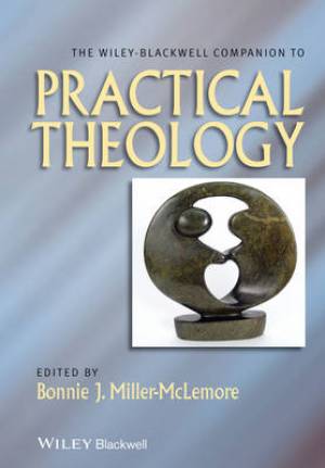 The Wiley-Blackwell Companion To Practical Theology (Paperback)