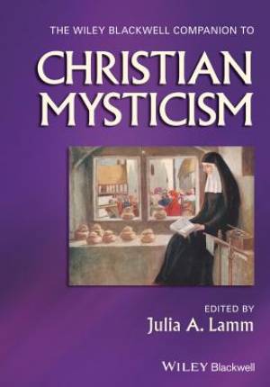 The Wiley-Blackwell Companion to Christian Mystici SM By Ja Lamm