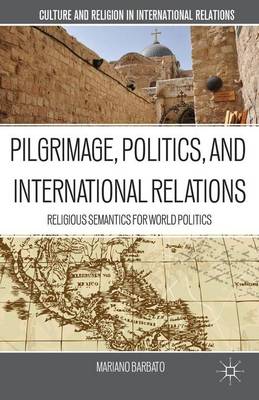 Pilgrimage Politics and International Relations By M Barbato