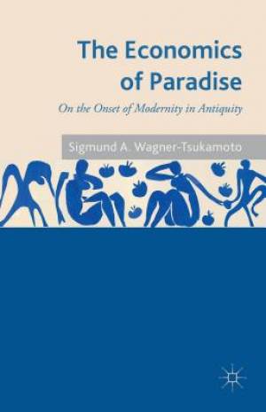 The Economics of Paradise On the Onset of Modernity in Antiquity