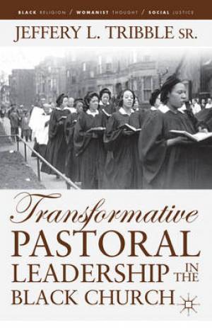 Transformative Pastoral Leadership in the Black Church (Paperback)