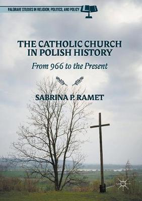 The Catholic Church in Polish History By Sabrina P Ramet (Hardback)