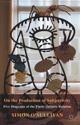 On the Production of Subjectivity By Simon O'Sullivan (Paperback)