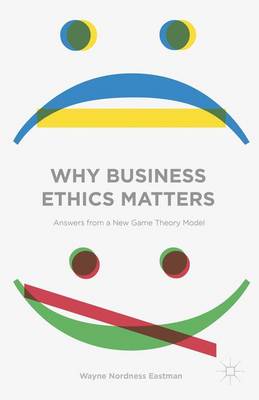 Why Business Ethics Matters By Wayne Nordness Eastman (Hardback)