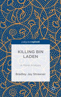 Killing Bin Laden By B Strawser (Hardback) 9781137440709