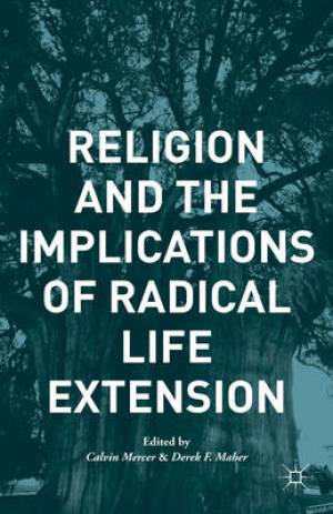 Religion and the Implications of Radical Life Extension (Paperback)