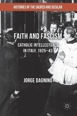 Faith and Fascism By Jorge Dagnino (Hardback) 9781137448934