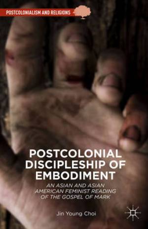 Postcolonial Discipleship of Embodiment By Jin-Young Choi (Hardback)