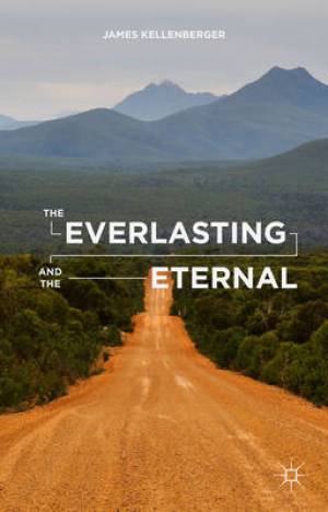 The Everlasting and the Eternal By J Kellenberger (Hardback)