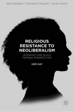 Religious Resistance to Neoliberalism By Keri Day (Hardback)