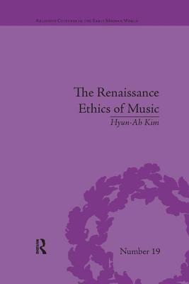 The Renaissance Ethics of Music By Hyun-Ah Kim (Paperback)