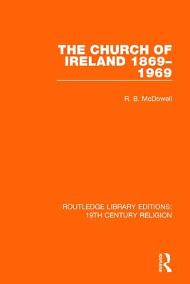 Church Of Ireland 1869-1969 By R B Mcdowell (Paperback) 9781138071155