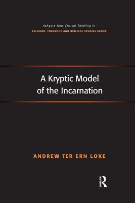 A Kryptic Model of the Incarnation By Andrew Ter Ern Loke (Paperback)