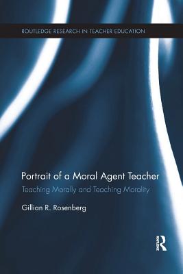 Portrait Of A Moral Agent Teacher Teaching Morally And Teaching Moral