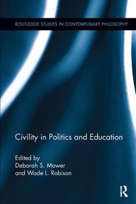 Civility in Politics and Education By Mower Deborah Robison Wade L