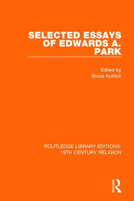 Selected Essays of Edwards A Park By Charles F Parham (Paperback)