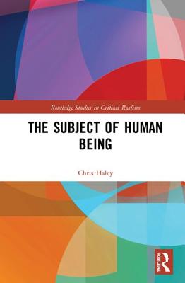 The Subject of Human Being By Haley Chris (Hardback) 9781138183186