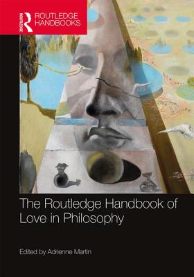 The Routledge Handbook of Love in Philosophy By Martin Adrienne M