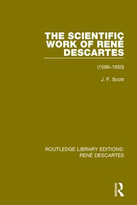 The Scientific Work of Ren By Scott J F (Paperback) 9781138201637