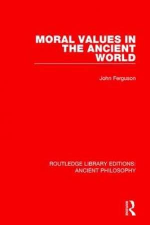 Moral Values in the Ancient World By John Ferguson (Hardback)