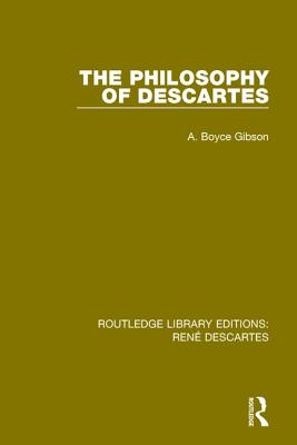 The Philosophy of Descartes By Gibson A Boyce (Paperback)