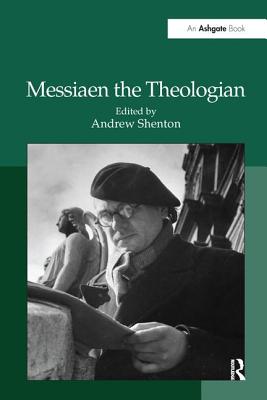 Messiaen the Theologian By Andrew Shenton (Paperback) 9781138248014