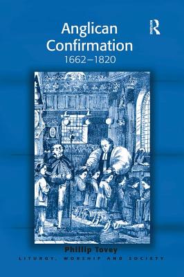 Anglican Confirmation By Phillip Tovey (Paperback) 9781138249516