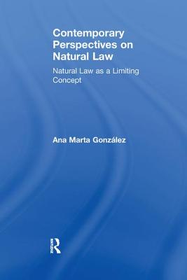 Contemporary Perspectives on Natural Law By Ana Marta Gonzalez