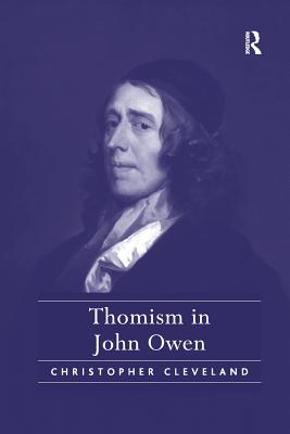 Thomism in John Owen By Cleveland Christopher (Paperback)