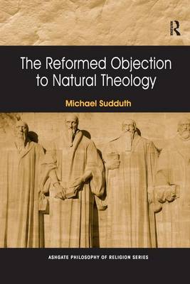 The Reformed Objection to Natural Theology By Michael Sudduth