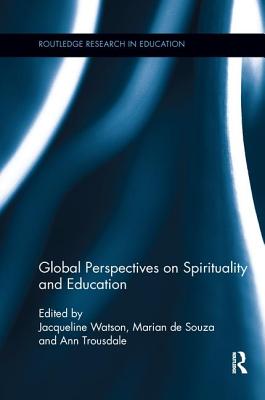 Global Perspectives on Spirituality and Education By Watson Jacqueline