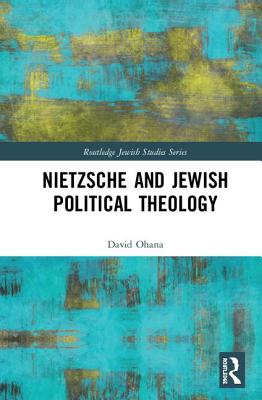 Nietzsche and Jewish Political Theology By Ohana David (Hardback)