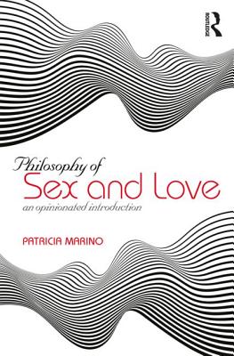 Philosophy of Sex and Love An Opinionated Introduction (Paperback)