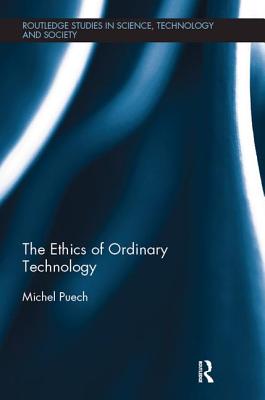 The Ethics of Ordinary Technology By Puech Michel (Paperback)