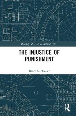 The Injustice of Punishment By Waller Bruce N (Hardback) 9781138506398