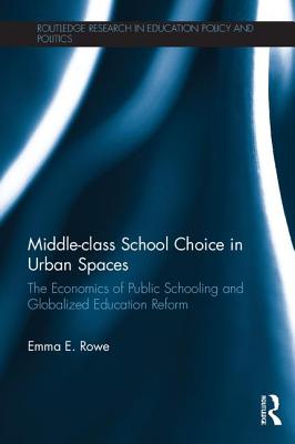 Middle-Class School Choice in Urban Spaces The Economics of Public Sc