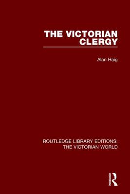 Victorian Clergy By Alan Haig (Paperback) 9781138638785