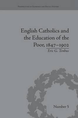 English Catholics and the Education of the Poor 1847-1902 (Paperback)