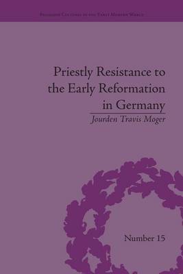 Priestly Resistance to the Early Reformation in Germany (Paperback)