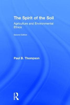 The Spirit of the Soil By Paul B Thompson (Hardback) 9781138676626