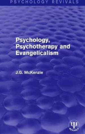 Psychology Psychotherapy and Evangelicalism By J G Mc Kenzie (Hardback)