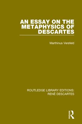 An Essay on the Metaphysics of Descartes By Versfeld Marthinus