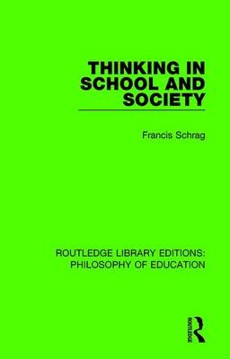 Thinking in School and Society By Francis Schrag (Hardback)