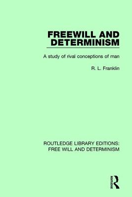 Freewill and Determinism A Study of Rival Conceptions of Man