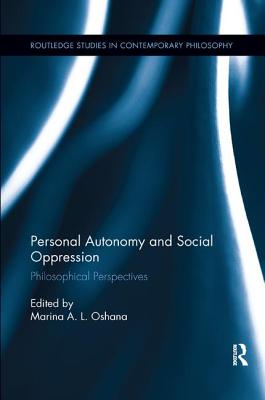 Personal Autonomy and Social Oppression Philosophical Perspectives