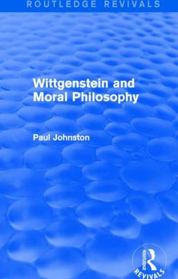 Wittgenstein and Moral Philosophy By PAUL Johnston (Hardback)